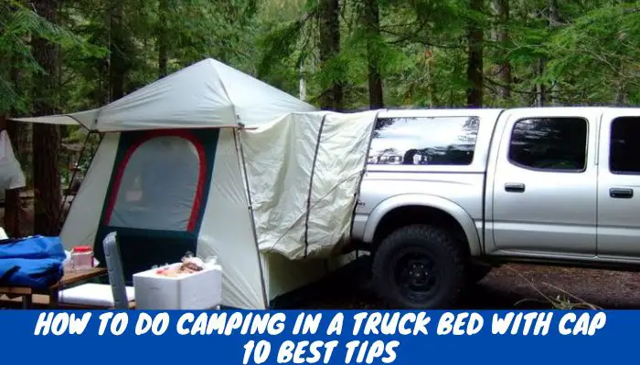 camping in a truck bed with a cap