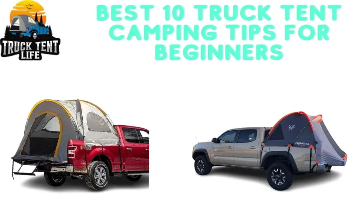 10 Best Truck Tent Camping Tips For Beginners